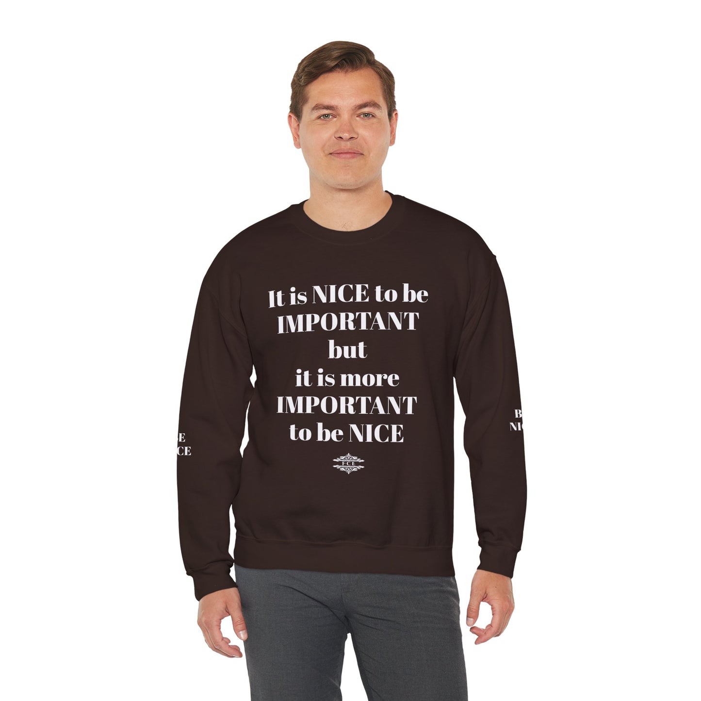 BE NICE CREWNECK SWEATSHIRT DARK COLORS
