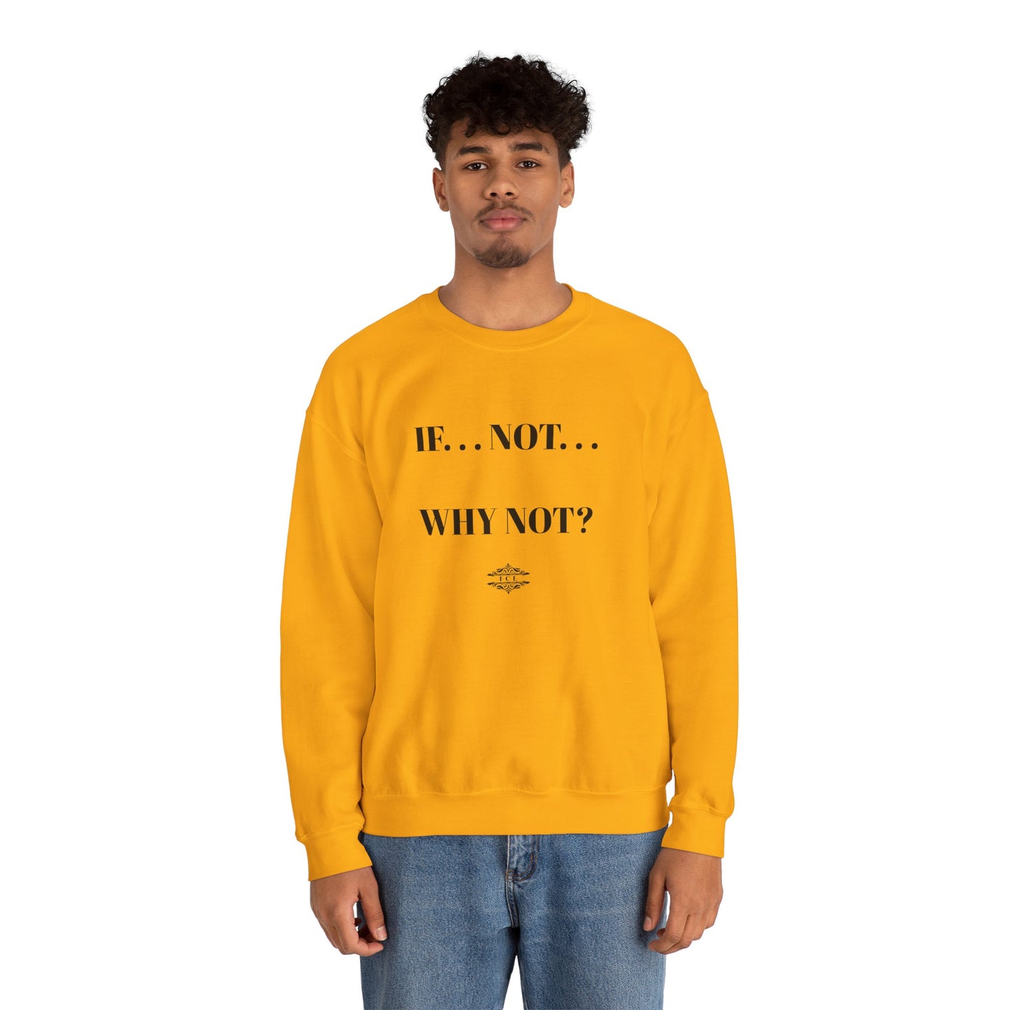 IF NOT CREWNECK SWEATSHIRT