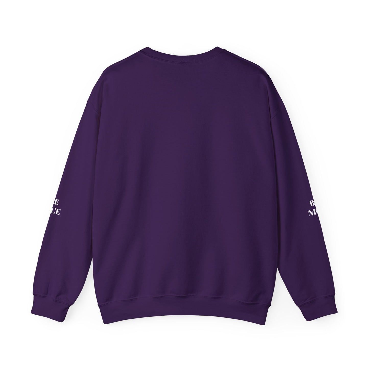 BE NICE CREWNECK SWEATSHIRT DARK COLORS