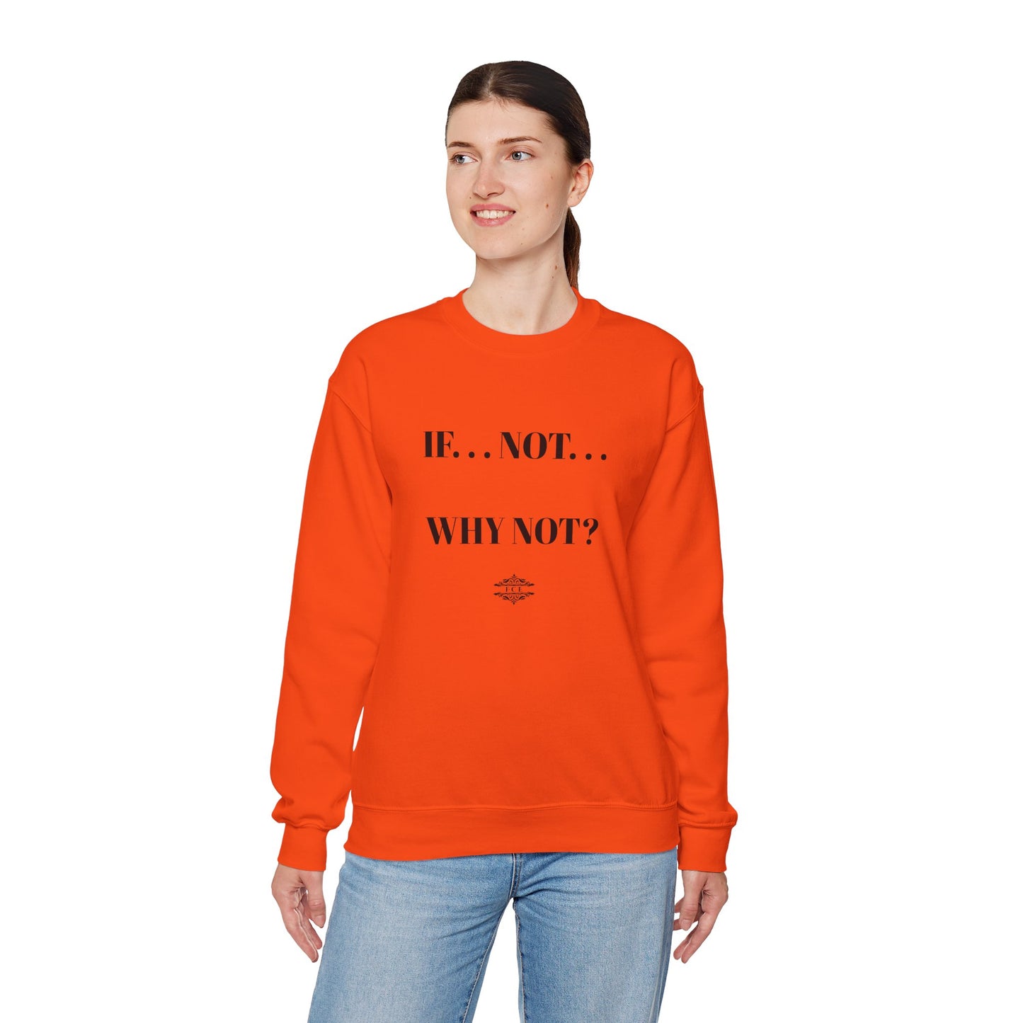 IF NOT CREWNECK SWEATSHIRT