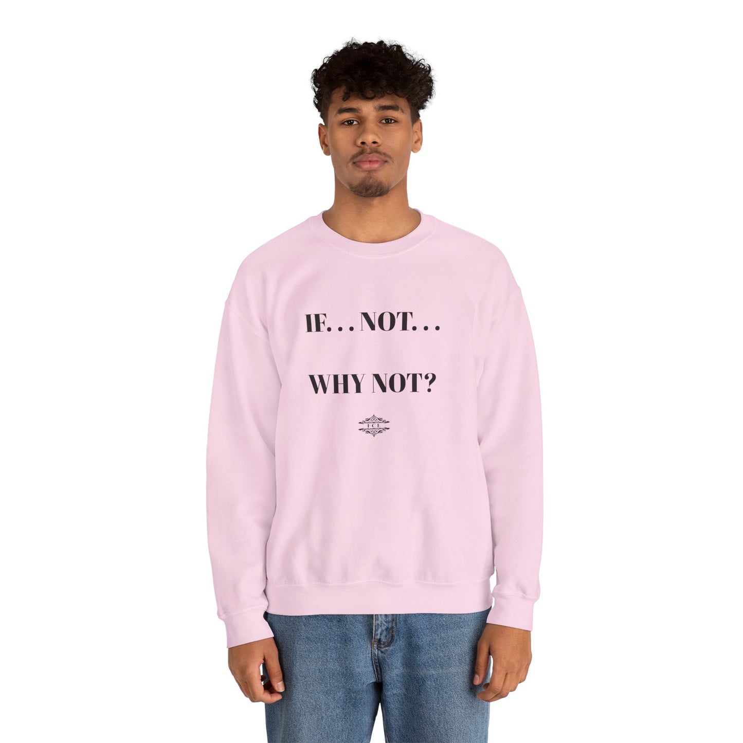 IF NOT CREWNECK SWEATSHIRT