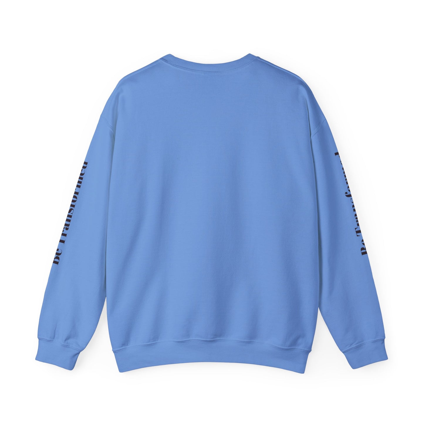 BE TRANSFORMED CREWNECK SWEATSHIRT