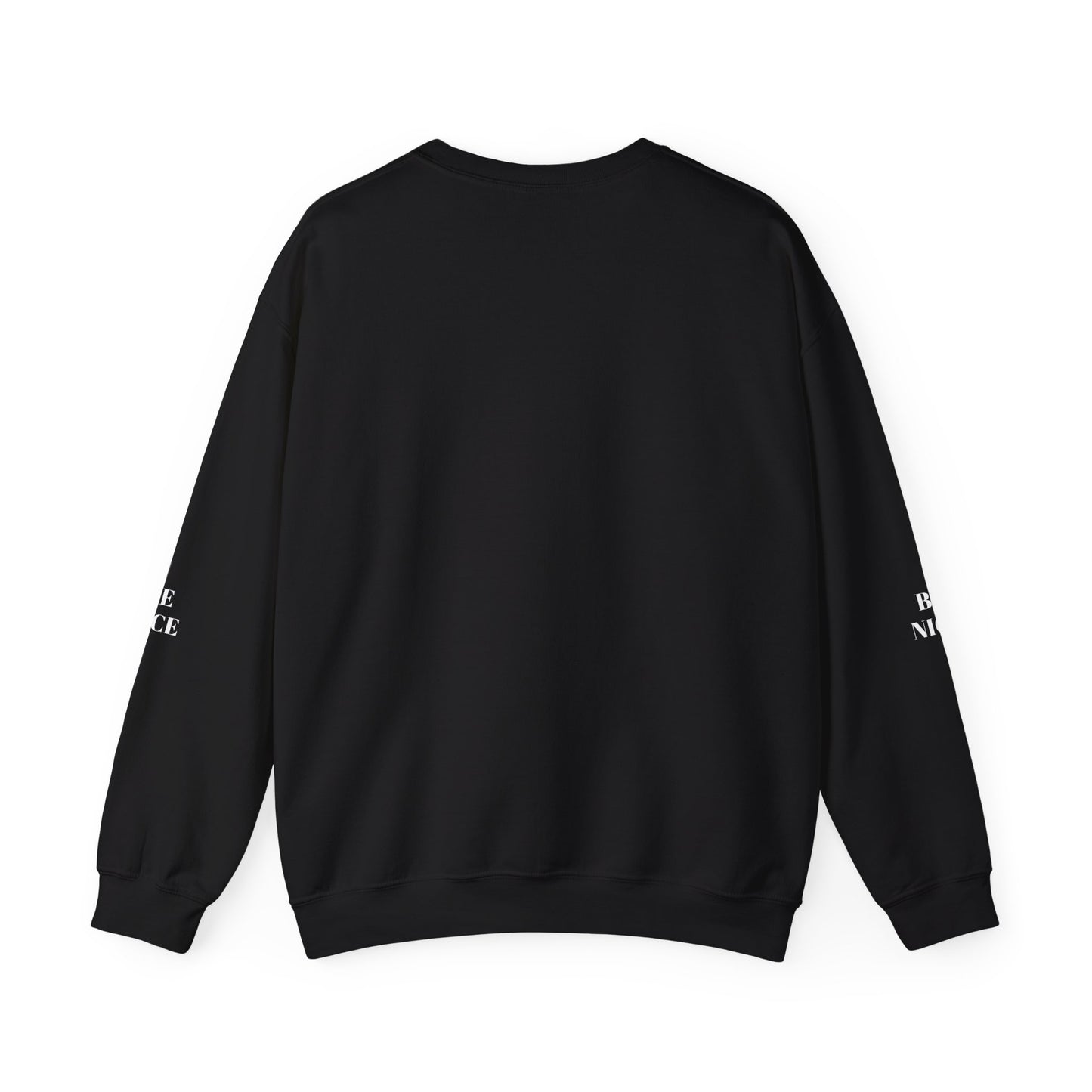 BE NICE CREWNECK SWEATSHIRT DARK COLORS