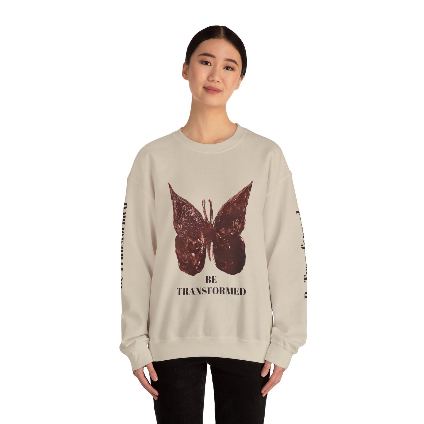 BE TRANSFORMED CREWNECK SWEATSHIRT