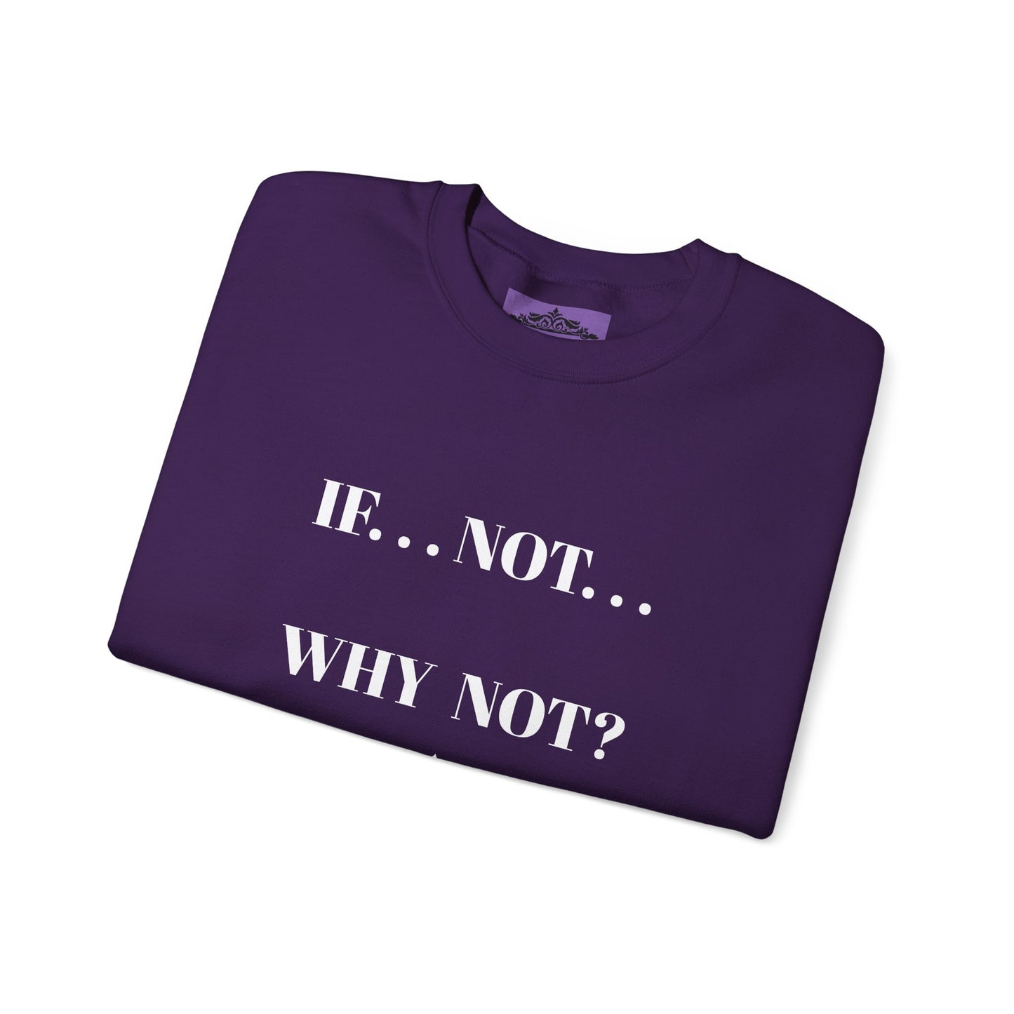 WHY NOT CREWNECK SWEATSHIRT