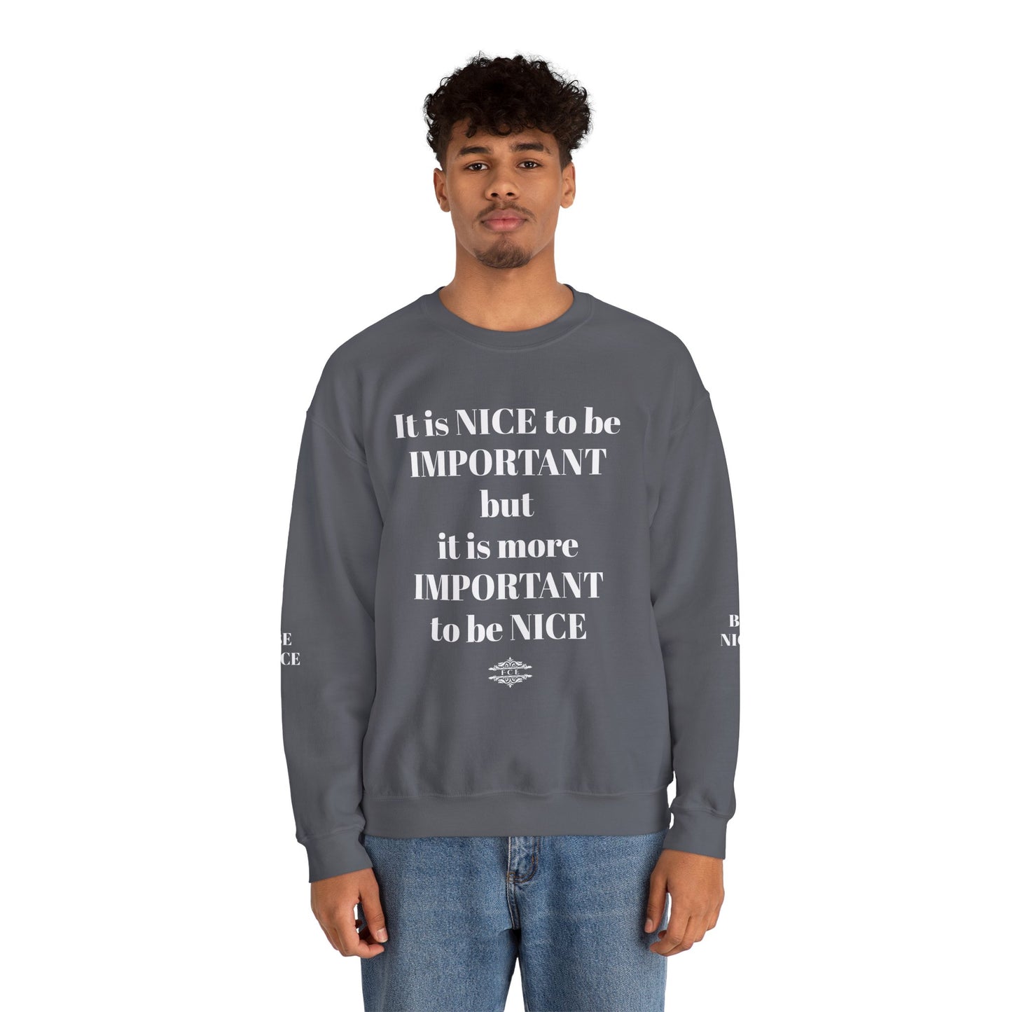 BE NICE CREWNECK SWEATSHIRT DARK COLORS