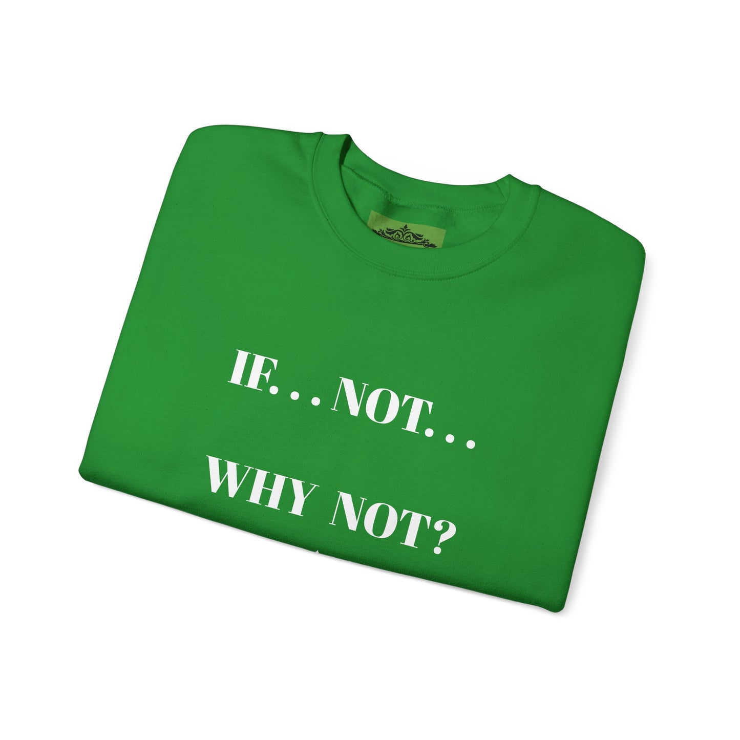 WHY NOT CREWNECK SWEATSHIRT
