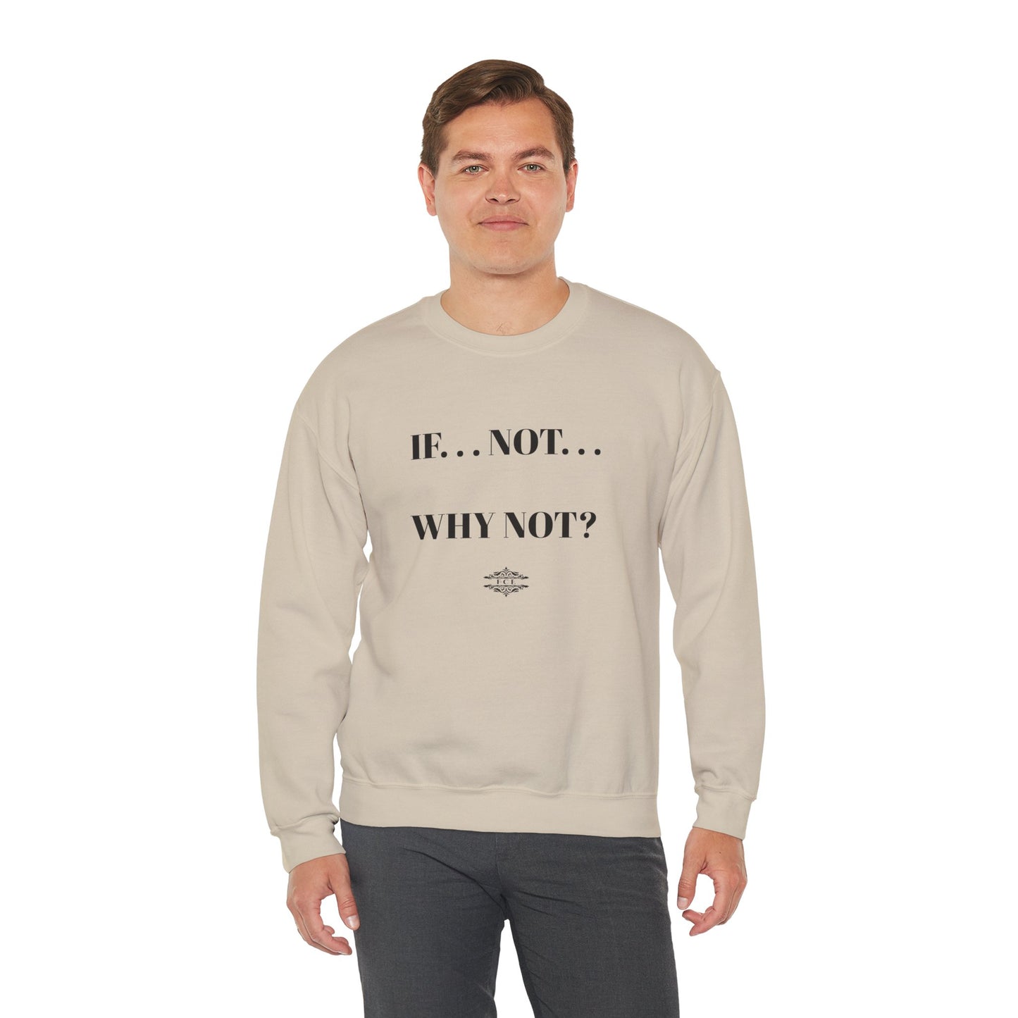IF NOT CREWNECK SWEATSHIRT