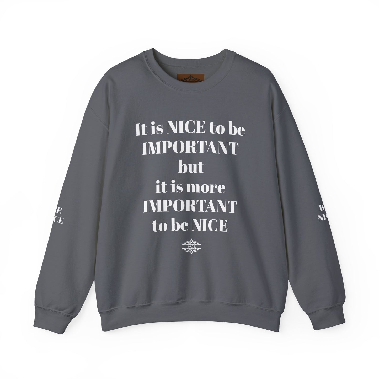 BE NICE CREWNECK SWEATSHIRT DARK COLORS