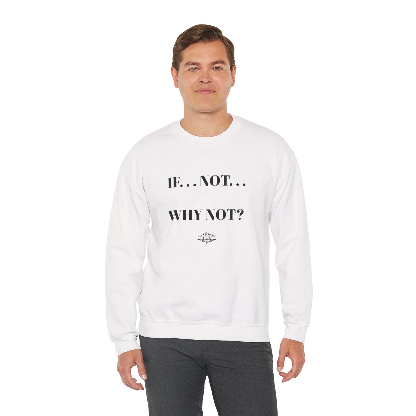 IF NOT CREWNECK SWEATSHIRT