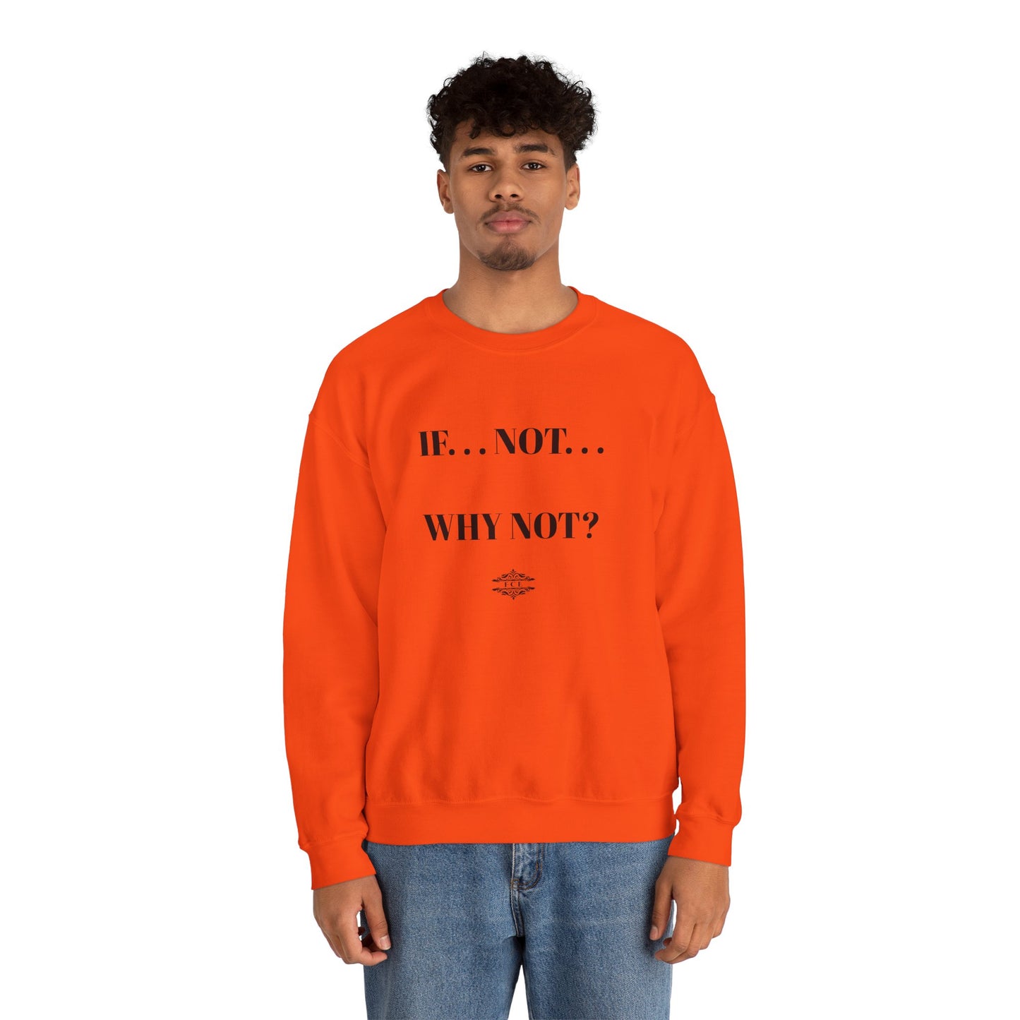 IF NOT CREWNECK SWEATSHIRT