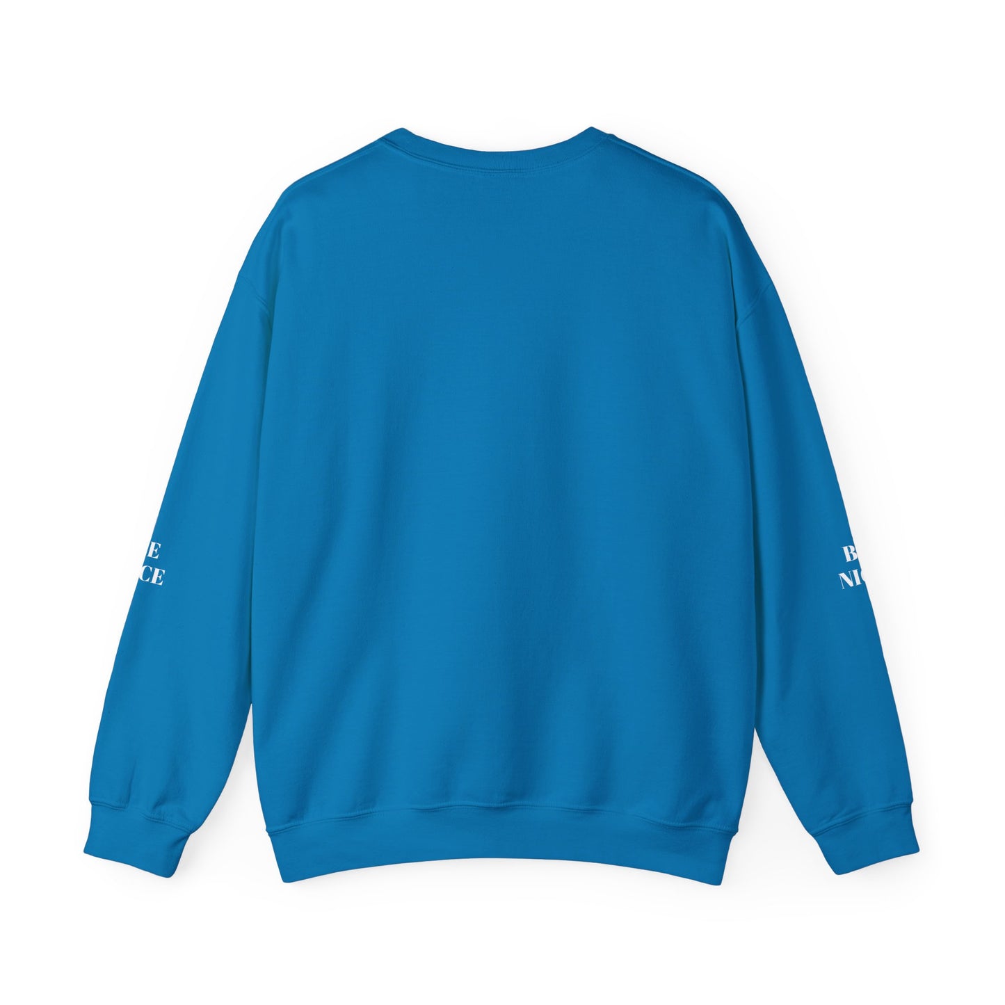 BE NICE CREWNECK SWEATSHIRT DARK COLORS