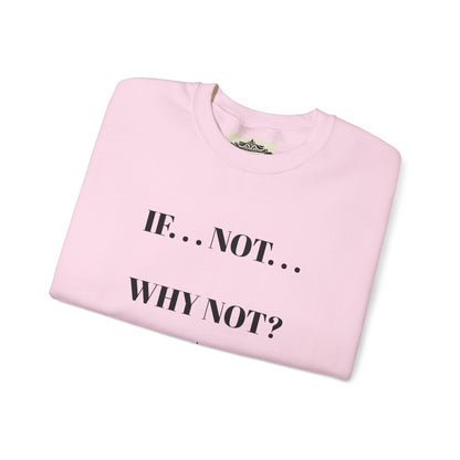 IF NOT CREWNECK SWEATSHIRT