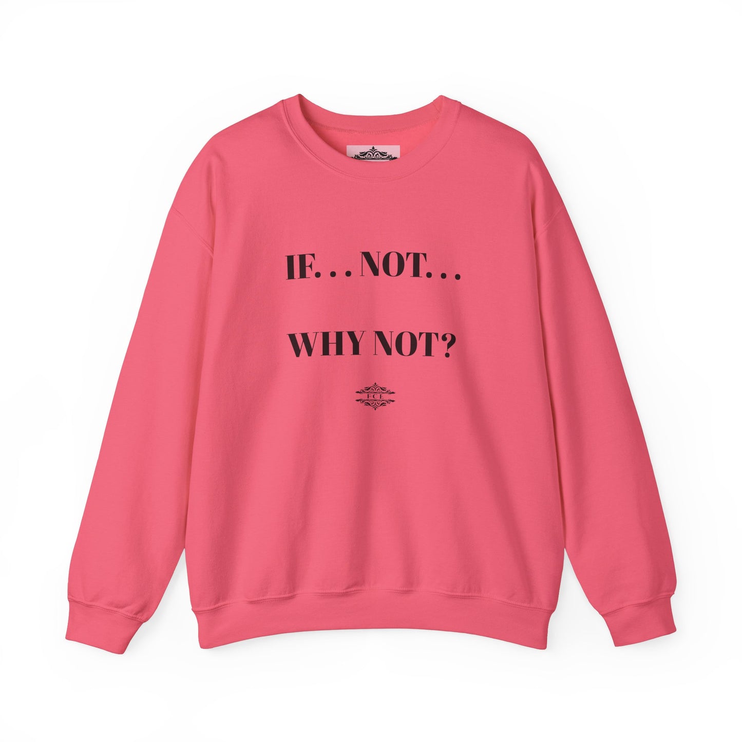 IF NOT CREWNECK SWEATSHIRT