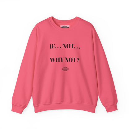 IF NOT CREWNECK SWEATSHIRT