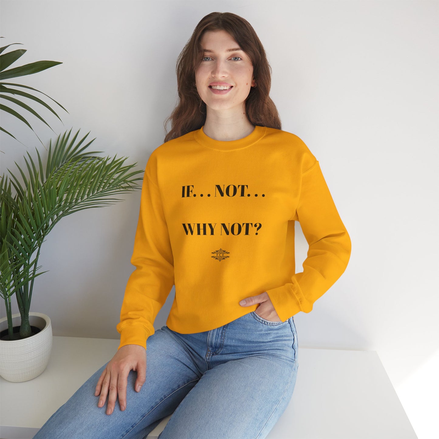 IF NOT CREWNECK SWEATSHIRT