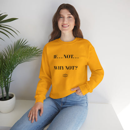 IF NOT CREWNECK SWEATSHIRT