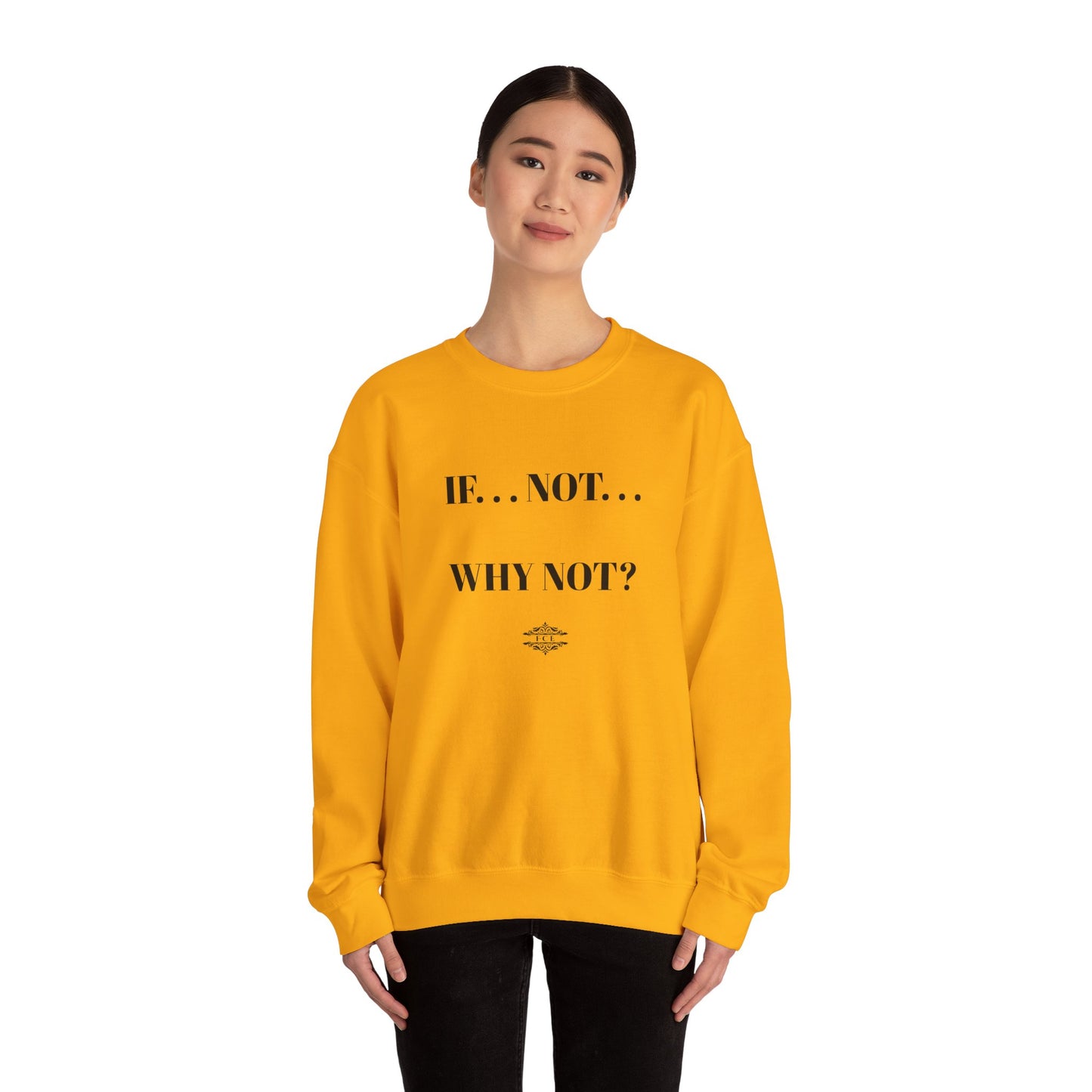 IF NOT CREWNECK SWEATSHIRT