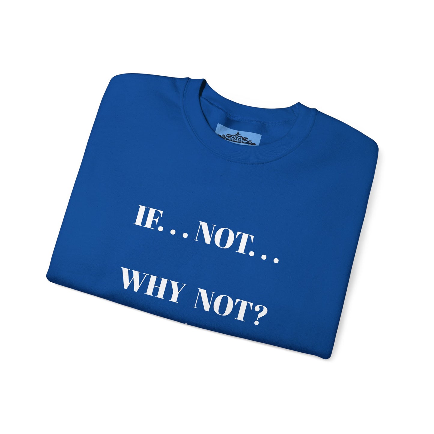 WHY NOT CREWNECK SWEATSHIRT