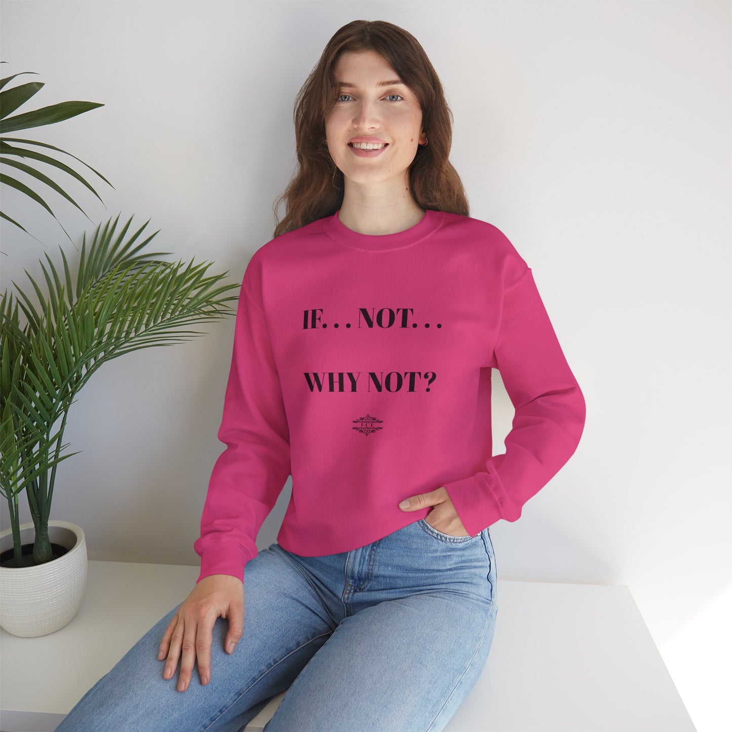 IF NOT CREWNECK SWEATSHIRT