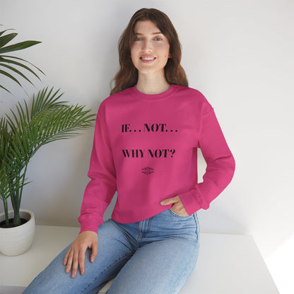 IF NOT CREWNECK SWEATSHIRT