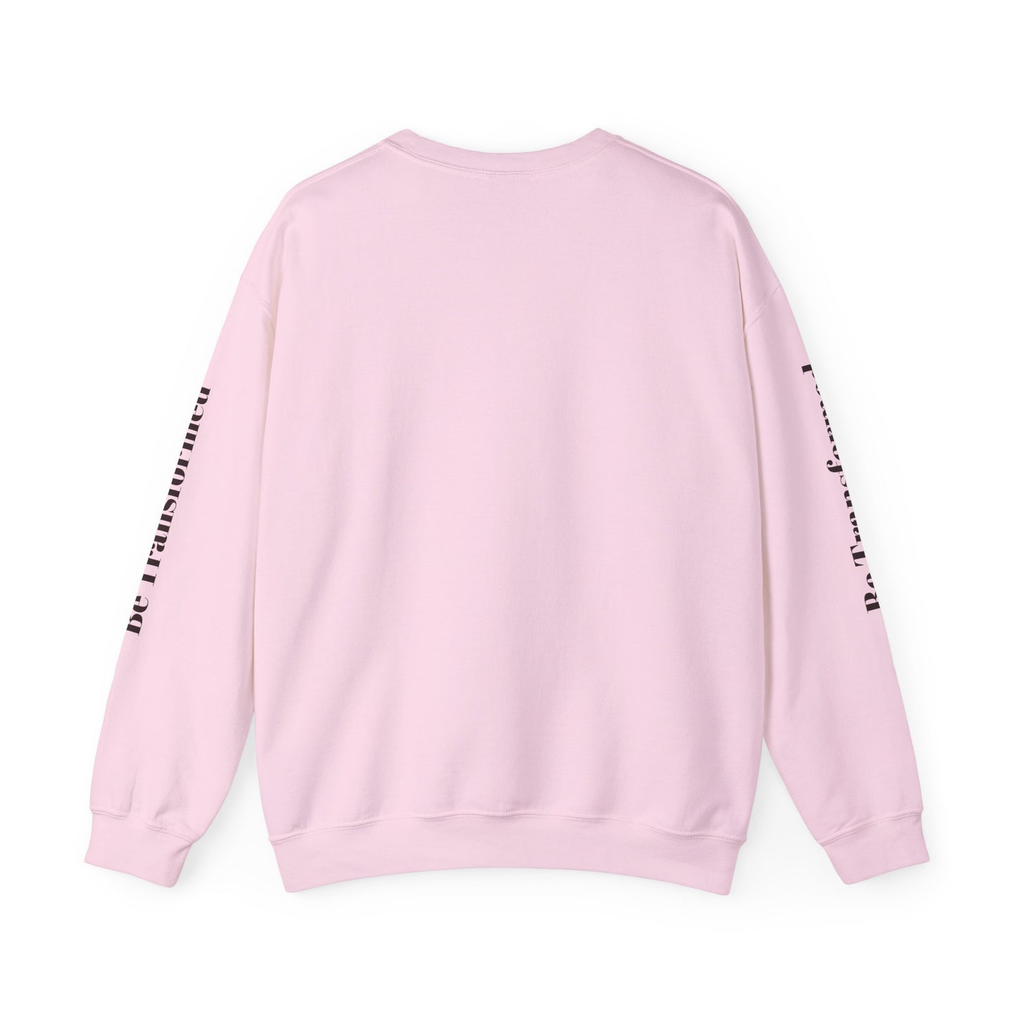 BE TRANSFORMED CREWNECK SWEATSHIRT
