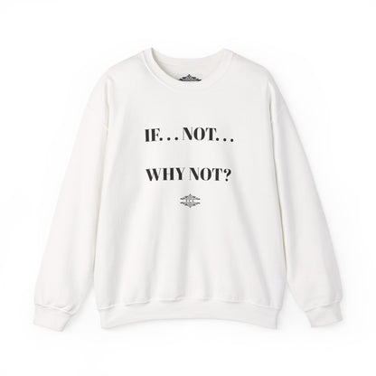 IF NOT CREWNECK SWEATSHIRT