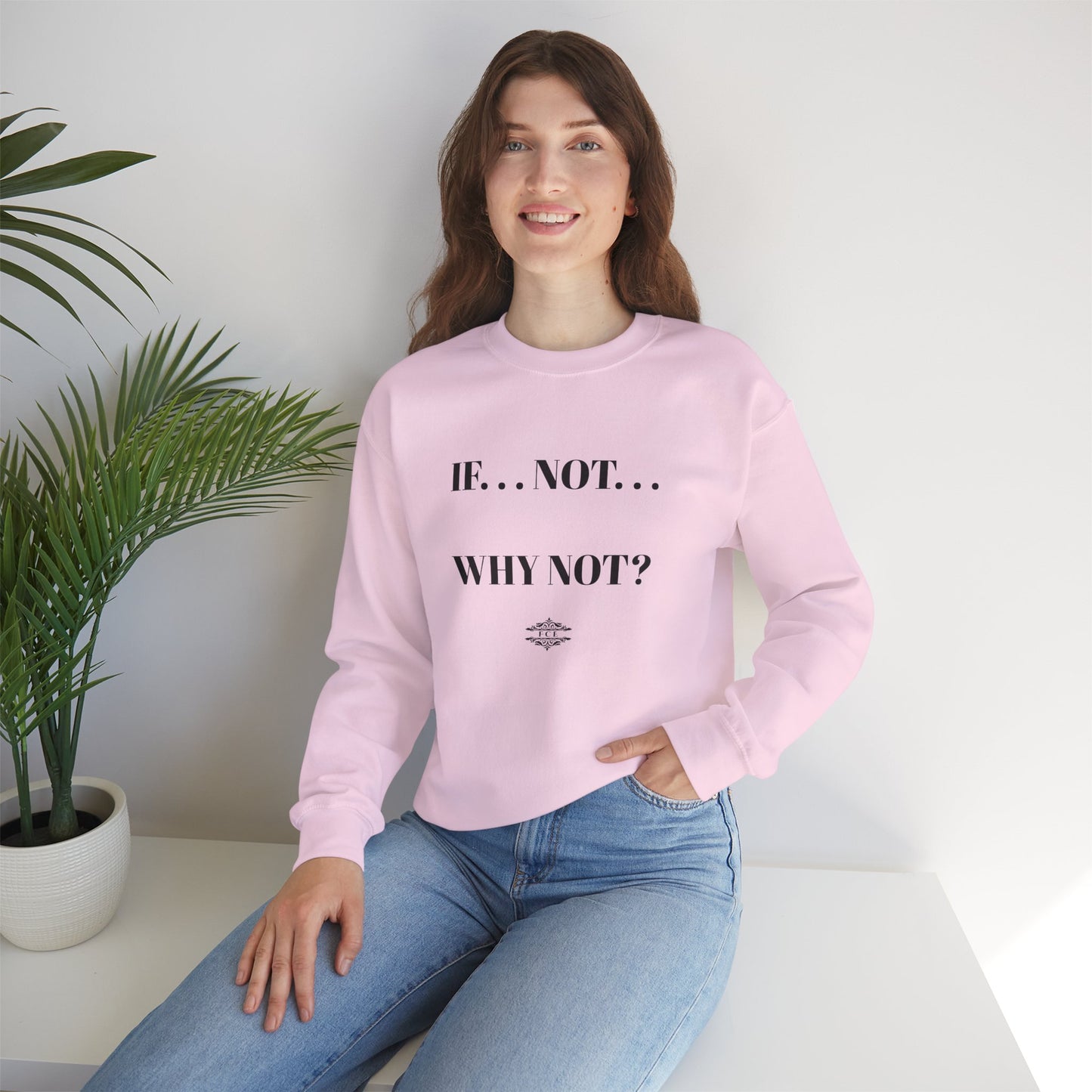 IF NOT CREWNECK SWEATSHIRT