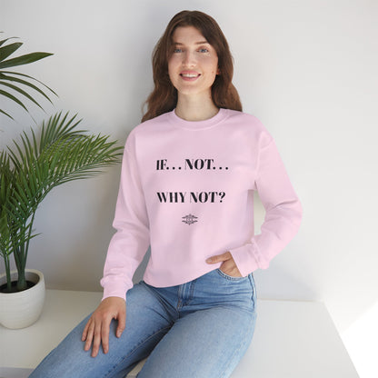 IF NOT CREWNECK SWEATSHIRT