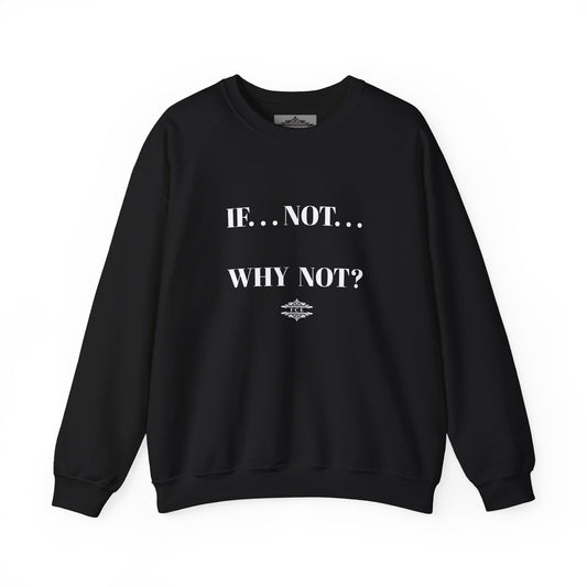 WHY NOT CREWNECK SWEATSHIRT
