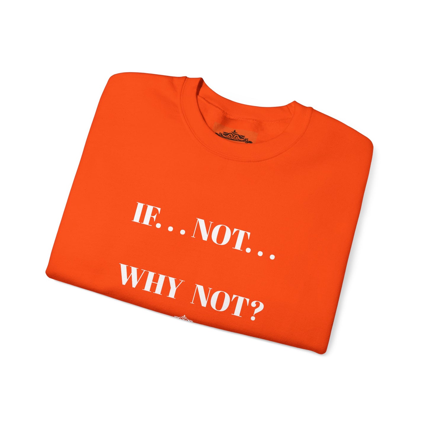 WHY NOT CREWNECK SWEATSHIRT