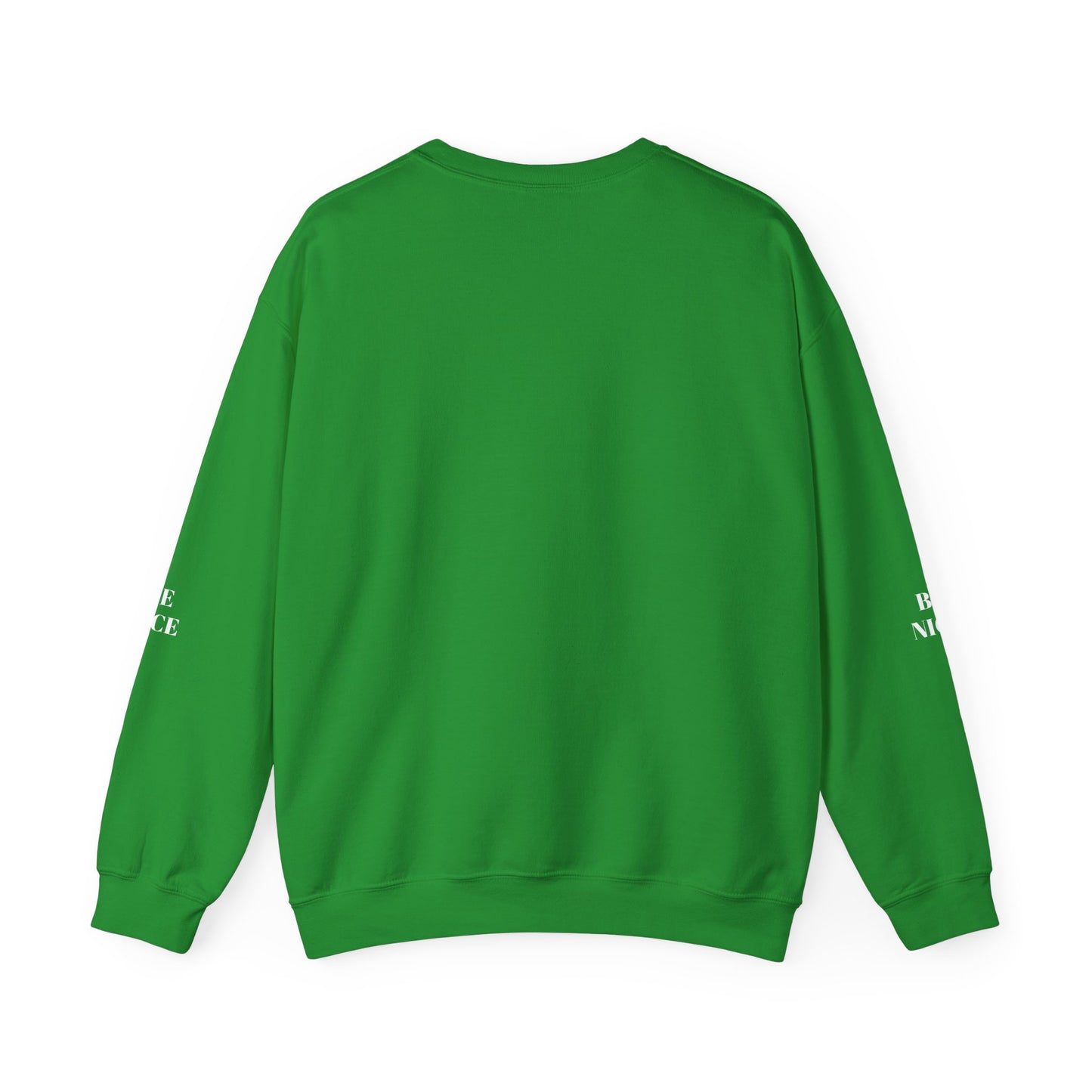 BE NICE CREWNECK SWEATSHIRT DARK COLORS