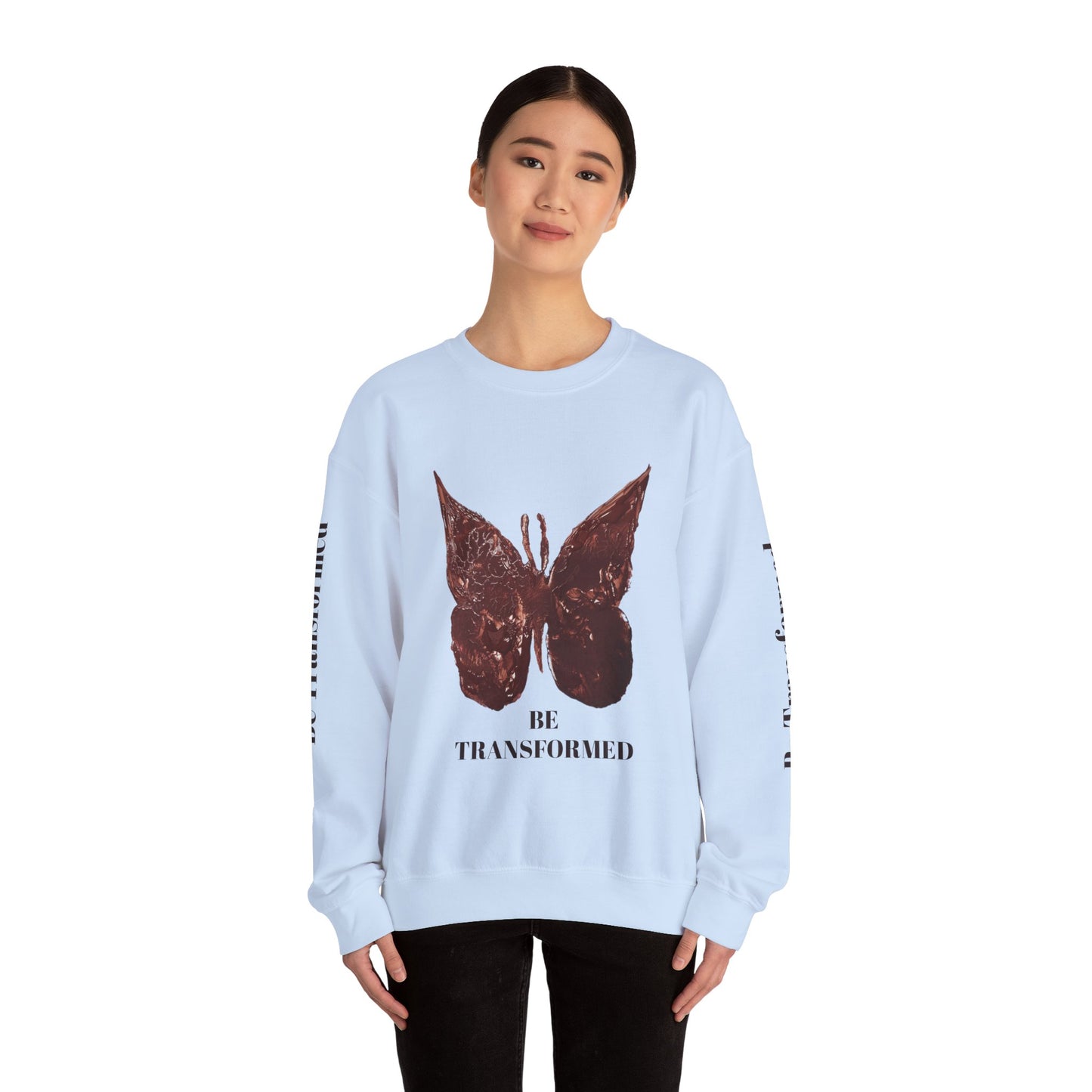 BE TRANSFORMED CREWNECK SWEATSHIRT