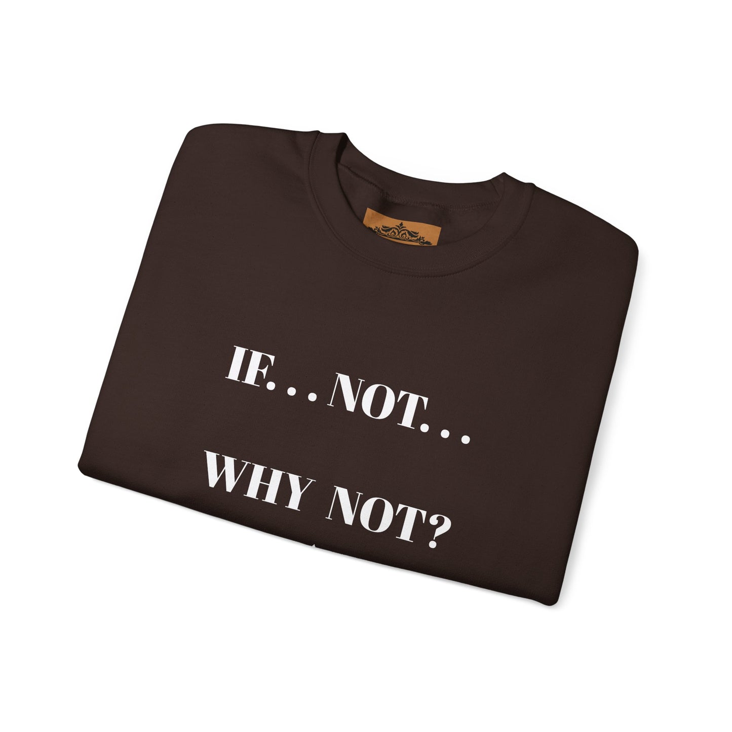 WHY NOT CREWNECK SWEATSHIRT