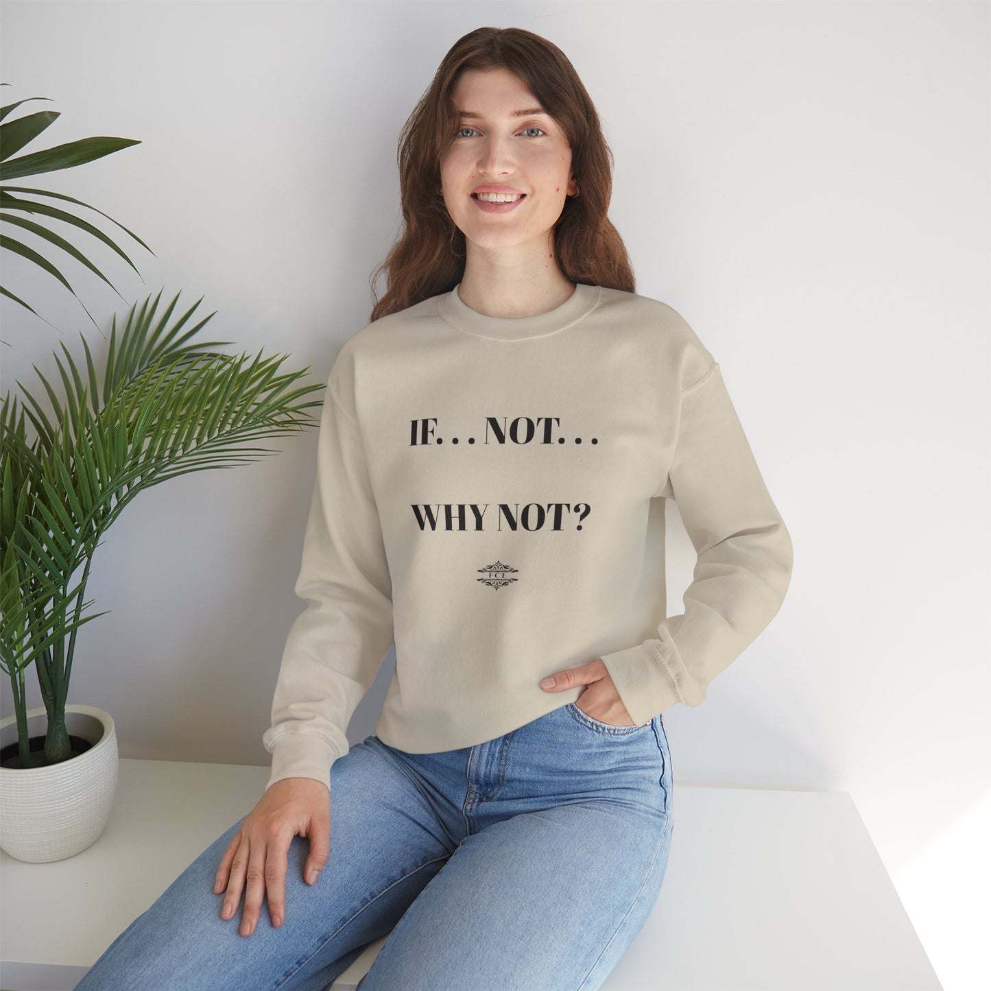 IF NOT CREWNECK SWEATSHIRT