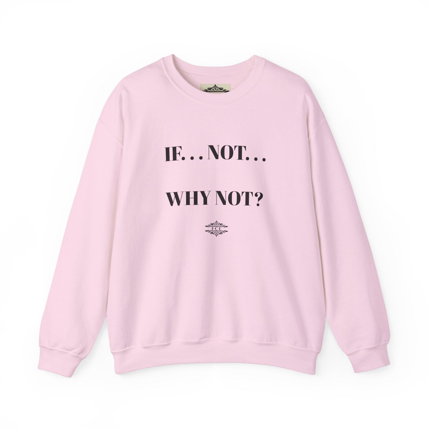 IF NOT CREWNECK SWEATSHIRT