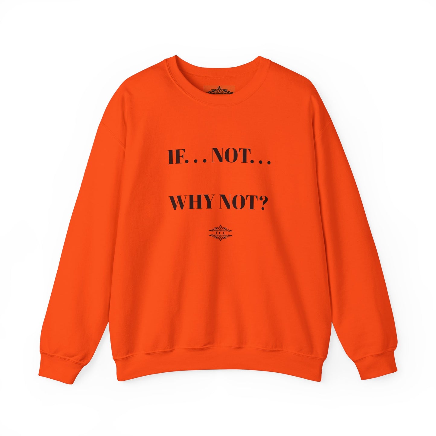 IF NOT CREWNECK SWEATSHIRT