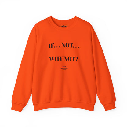 IF NOT CREWNECK SWEATSHIRT