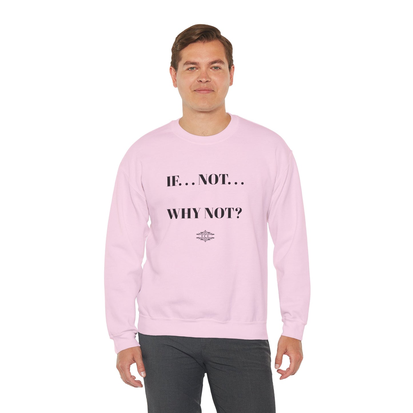 IF NOT CREWNECK SWEATSHIRT
