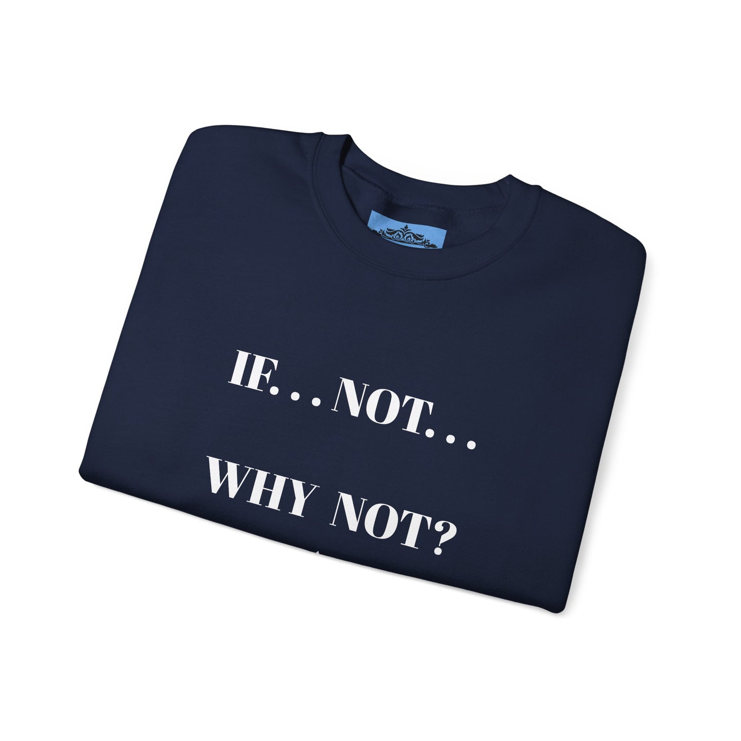 WHY NOT CREWNECK SWEATSHIRT