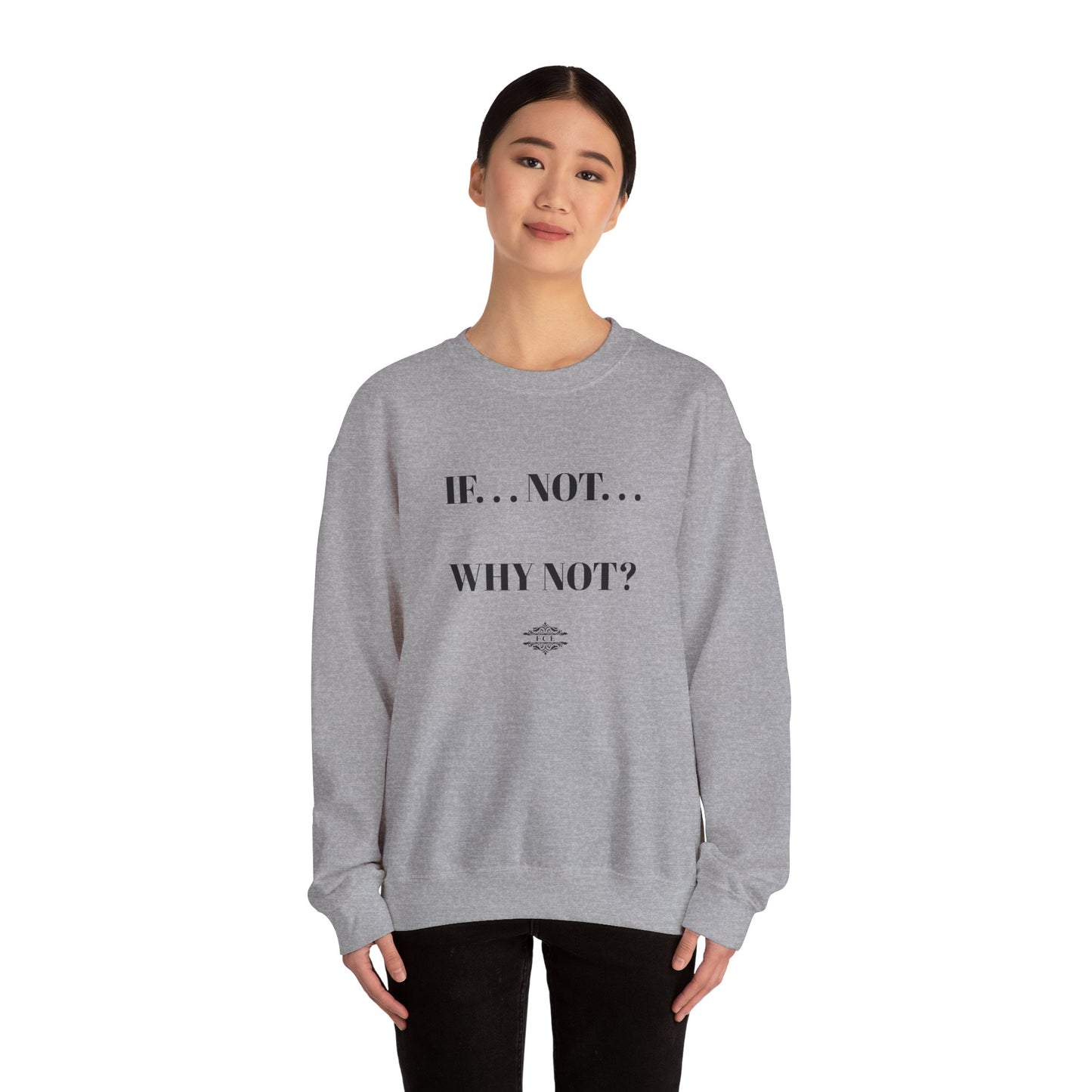 IF NOT CREWNECK SWEATSHIRT