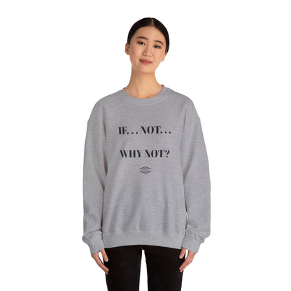 IF NOT CREWNECK SWEATSHIRT