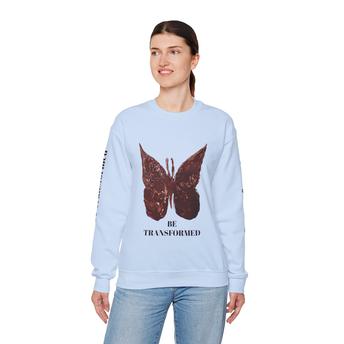 BE TRANSFORMED CREWNECK SWEATSHIRT
