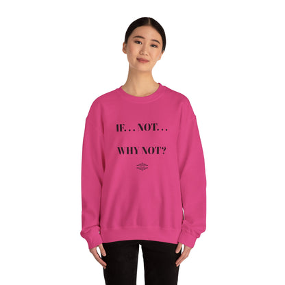 IF NOT CREWNECK SWEATSHIRT