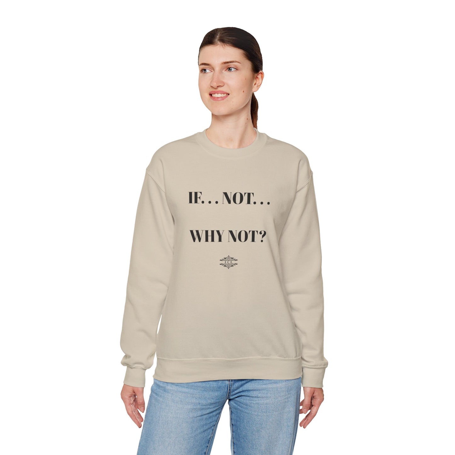 IF NOT CREWNECK SWEATSHIRT