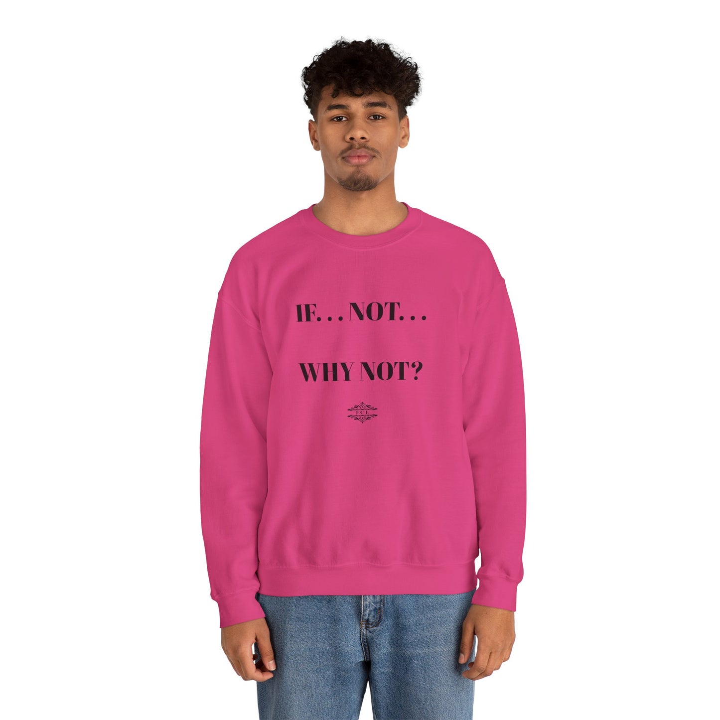 IF NOT CREWNECK SWEATSHIRT