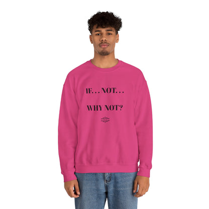 IF NOT CREWNECK SWEATSHIRT