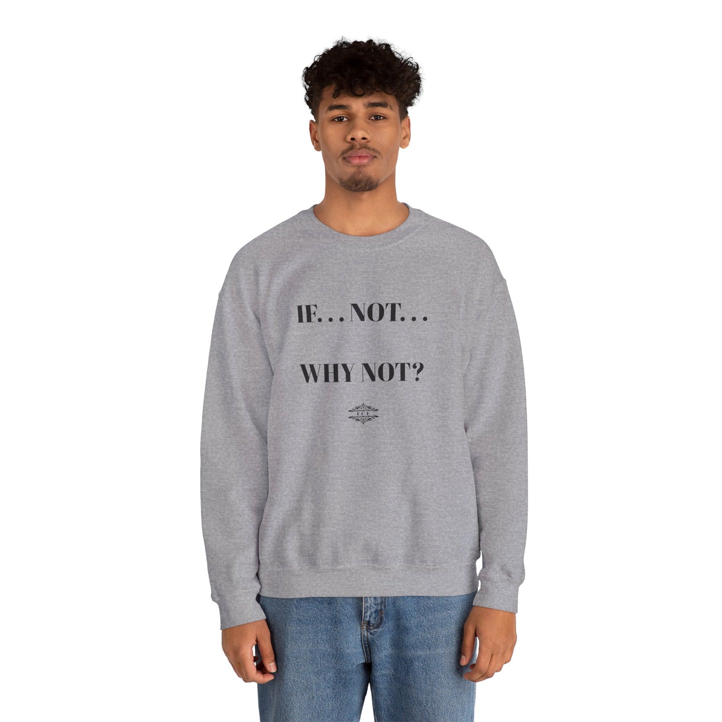 IF NOT CREWNECK SWEATSHIRT