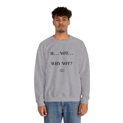 IF NOT CREWNECK SWEATSHIRT