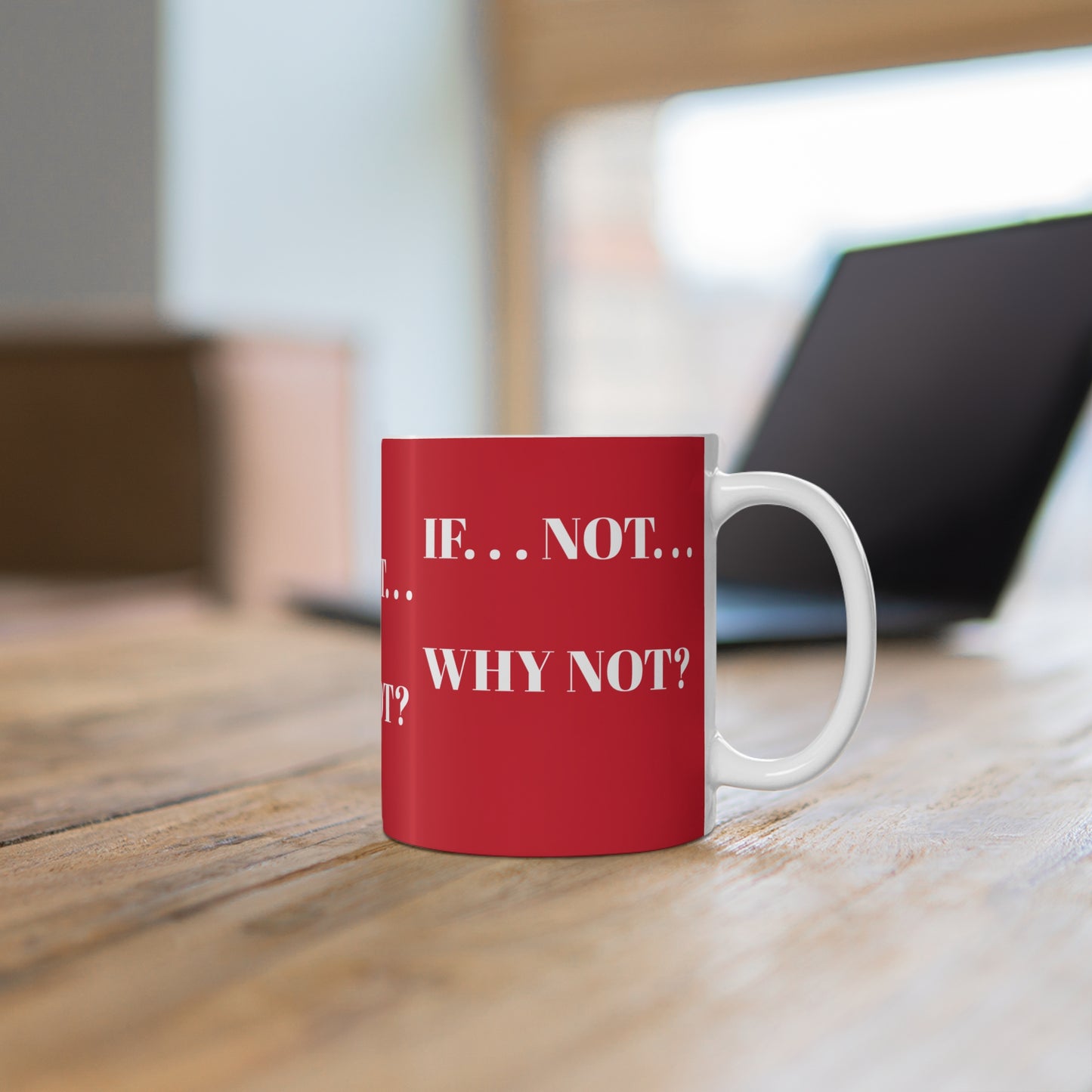 IF NOT WHY NOT RED MUG